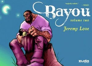 Bayou Vol. 2 by Jeremy Love