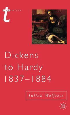 Dickens to Hardy 1837-1884: The Novel, the Past and Cultural Memory in the Nineteenth Century by Julian Wolfreys