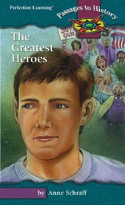 The Greatest Heroes by Anne Schraff
