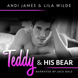 Teddy and His Bear by Lila Wilde, Andi James