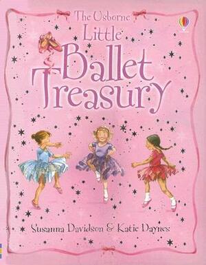 The Usborne Little Ballet Treasury by Susanna Davidson, Katie Daynes