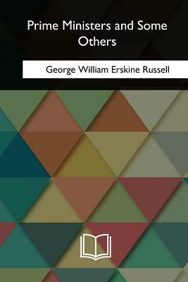 Prime Ministers and Some Others by George William Erskine Russell