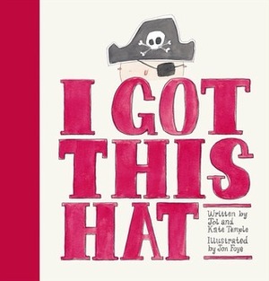 I Got This Hat by Jol Temple, Jon Foye, Kate Temple