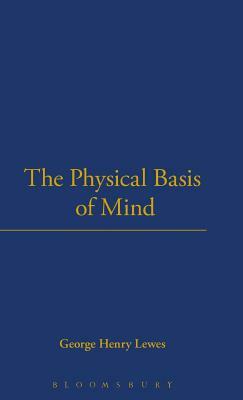 The Physical Basis of Mind (1877) by George Henry Lewes, Bloomsbury Publishing