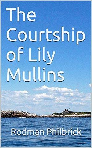 The Courtship of Lily Mullins by Rodman Philbrick