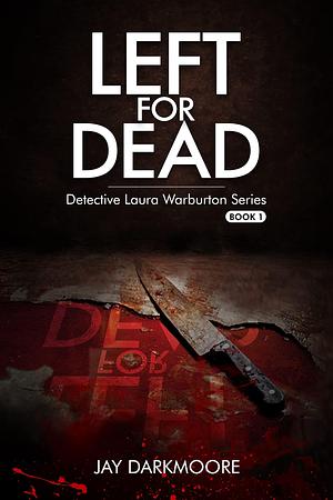 Left for Dead by Jay Darkmoore