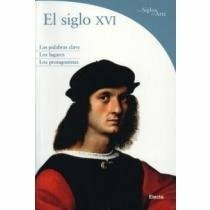 El Siglo XVI/ the XVI Century by Stefano Zuffi
