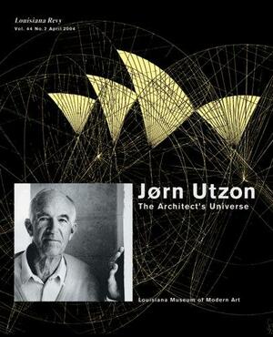 J�rn Utzon: The Architect's Universe by Michael Andersen, Mette Marcus, Francoise Fromonot