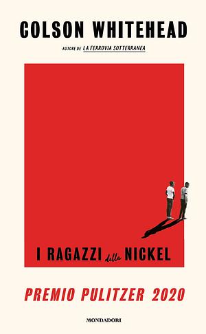 I ragazzi della Nickel by Colson Whitehead