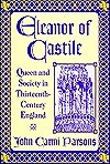 Eleanor of Castile: Queen and Society in Thirteenth-Century England by John Carmi Parsons