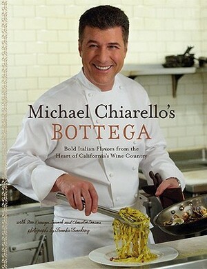 Bottega: Bold Italian Flavors from the Heart of California's Wine Country by Ann Krueger Spivack, Claudia Sansone, Michael Chiarello
