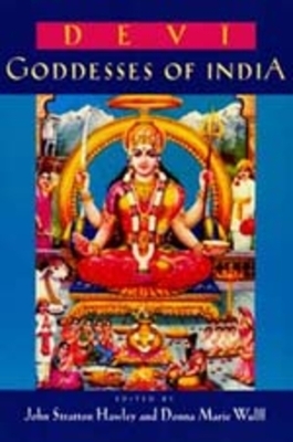 Devi, Volume 7: Goddesses of India by John Stratton Hawley, Donna Marie Wulff