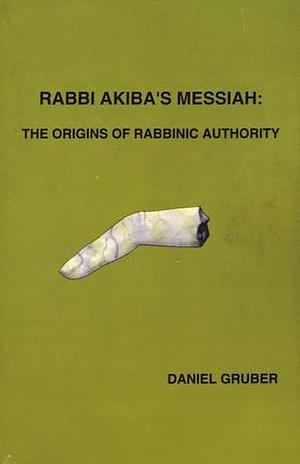 Rabbi Akiba's Messiah by Daniel Gruber, Daniel Gruber