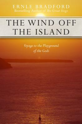 The Wind Off the Island by Ernle Bradford