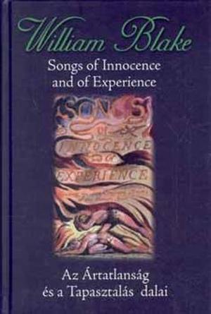 Songs of Innocence and of Experience / Az Ártatlanság és a Tapasztalás dalai by William Blake, Gábor Erdődi