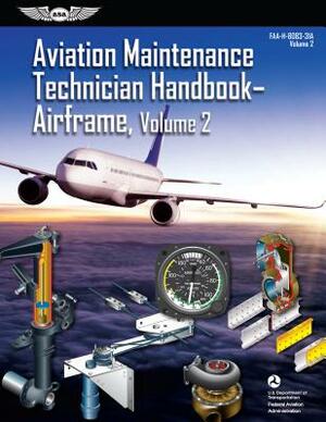 Aviation Maintenance Technician Handbook: Airframe, Volume 2: Faa-H-8083-31a, Volume 2 (Ebundle) by Federal Aviation Administration (Faa)/Av