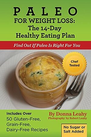 Paleo for Weight Loss: The 14-Day Healthy Eating Plan: Find Out If Paleo Is Right For You by Robert Leahy, Donna Leahy