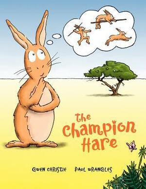 The Champion Hare by Gwen Christie, Paul Wrangles