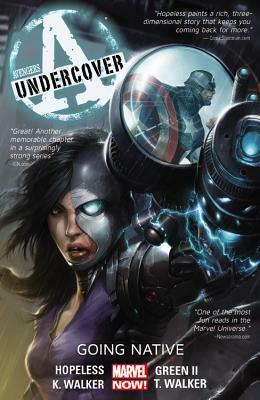 Avengers Undercover, Volume 2: Going Native by Dennis Hopeless, Jean-François Beaulieu, Timothy Green II, Kev Walker, Francesco Mattina, Jason Gorder, Tigh Walker, Joe Caramagna