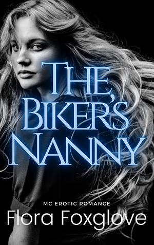 The Biker's Nanny by Flora Foxglove