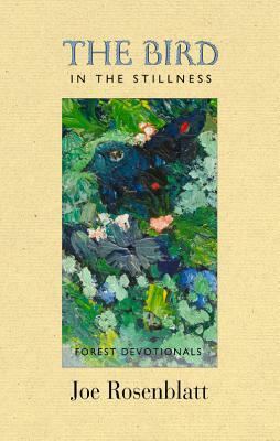 The Bird in the Stillness by Joe Rosenblatt