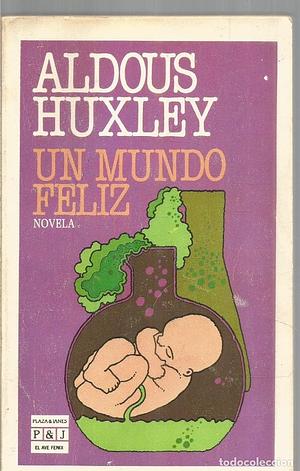 Un mundo feliz by Aldous Huxley