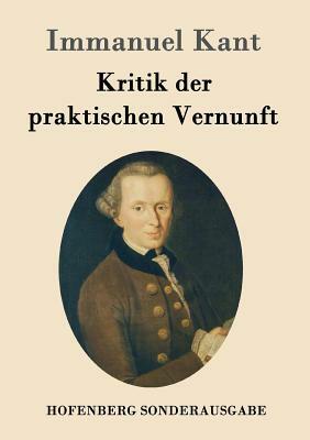 Kritik der praktischen Vernunft by Immanuel Kant