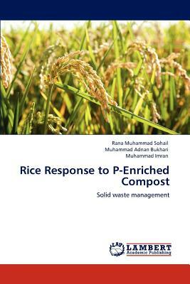 Rice Response to P-Enriched Compost by Muhammad Adnan Bukhari, Muhammad Imran, Rana Muhammad Sohail