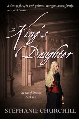 The King's Daughter by Stephanie Churchill