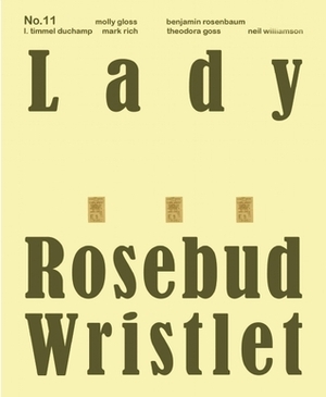 Lady Churchill's Rosebud Wristlet No. 11 by David Moles, Kelly Link, Neil Williamson, Minsoo Kang, John Rubins, L. Timmel Duchamp, Christine Klingbiel, Leslie Burmeister, Benjamin Rosenbaum, Molly Gloss, Gavin J. Grant, Mark Rich, Kathryn Cramer, Theodora Goss, Sarah Monette, Nan Fry