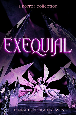 Exequail by Hannah Rebekah Graves