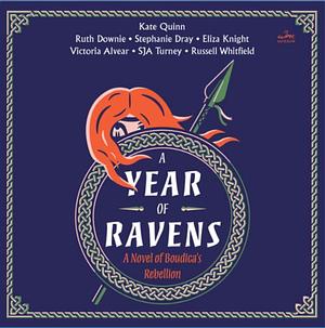 A Year of Ravens by Russell Whitfield, Vicky Alvear Shecter, E. Knight, Kate Quinn, S.J.A. Turney, Ruth Downie, Stephanie Dray