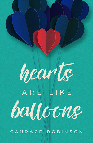 Hearts Are Like Balloons by Candace Robinson
