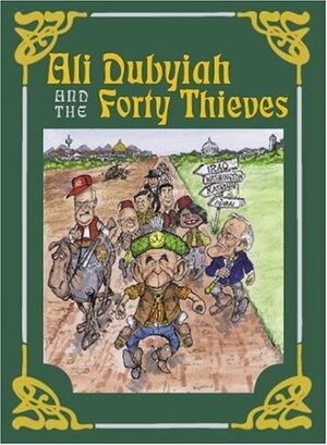Ali Dubyiah and the Forty Thieves: A Contemporary Fable by John Egerton