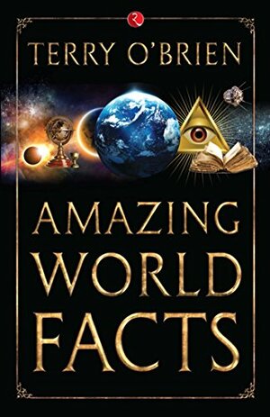 Amazing World Facts by Terry O'Brien