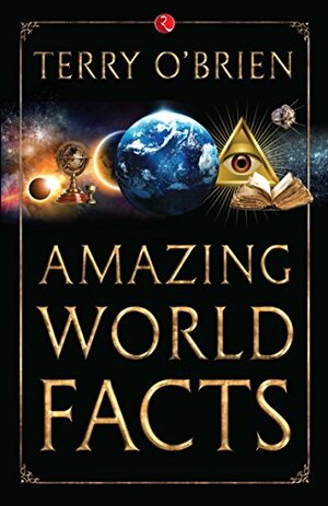 Amazing World Facts by Terry O’Brien