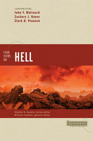 Four Views on Hell by William V. Crockett, Zachary J. Hayes, Clark H. Pinnock, John F. Walvoord, Stanley N. Gundry