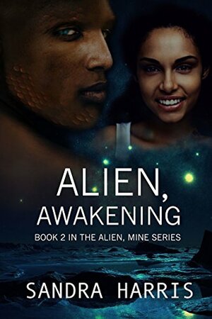 Alien, Awakening by Sandra Harris