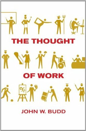 The Thought of Work by John W. Budd