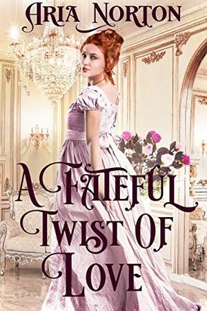 A Fateful Twist of Love by Aria Norton