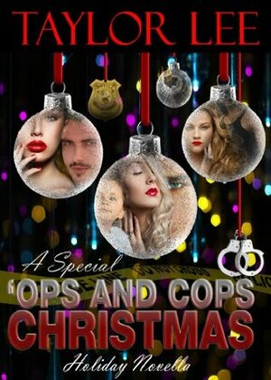 A Special 'Ops and Cops Christmas:Sexy Romantic Suspense Holiday Novella by Taylor Lee