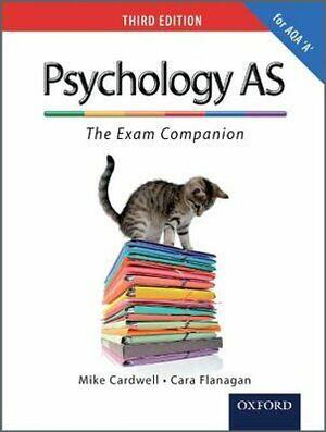 Psychology As - The Exam Companion for AQA A by Mike Cardwell, Cara Flanagan