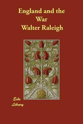 England and the War by Walter Raleigh