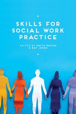 Skills for Social Work Practice by Ray Jones, Keith Davies