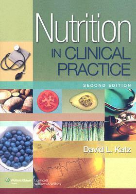 Nutrition in Clinical Practice: A Comprehensive, Evidence-Based Manual for the Practitioner by David L. Katz