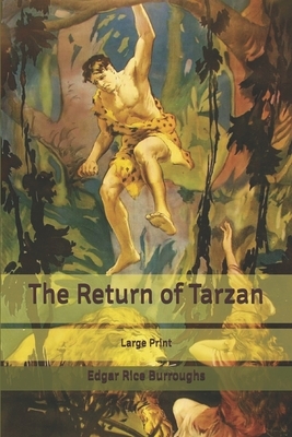 The Return of Tarzan: Large Print by Edgar Rice Burroughs