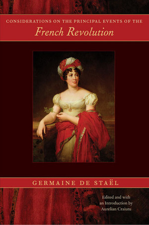 Considerations on the Principal Events of the French Revolution by Aurelian Crâiutu, Madame de Staël