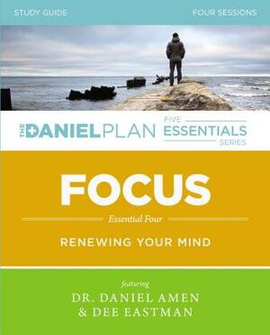 Focus Study Guide: Renewing Your Mind by Daniel Amen, Dee Eastman