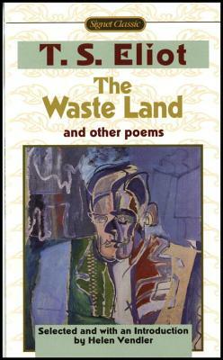 The Waste Land and Other Poems: Including the Love Song of J. Alfred Prufrock by T.S. Eliot