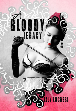 A Bloody Legacy by Lily Luchesi